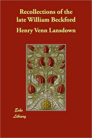 Recollections of the Late William Beckford de Henry Venn Lansdown