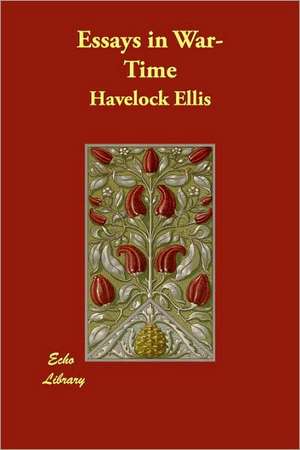 Essays in War-Time de Havelock Ellis