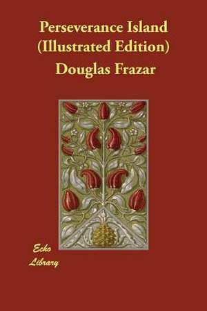 Perseverance Island (Illustrated Edition) de Douglas Frazar