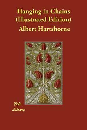 Hanging in Chains (Illustrated Edition) de Albert Hartshorne