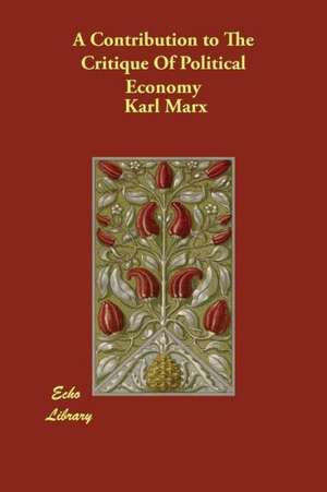 A Contribution to the Critique of Political Economy de Karl Marx