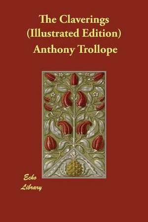 The Claverings (Illustrated Edition) de Ed Trollope, Anthony