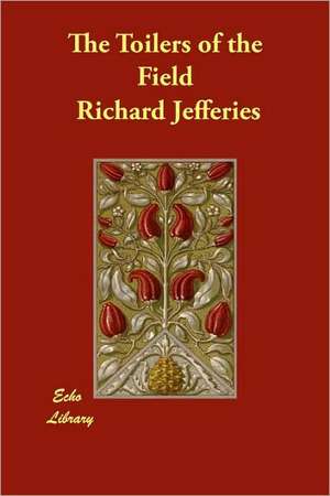 The Toilers of the Field de Richard Jefferies