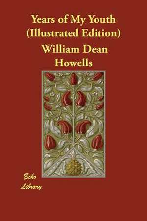 Years of My Youth (Illustrated Edition) de William Dean Howells