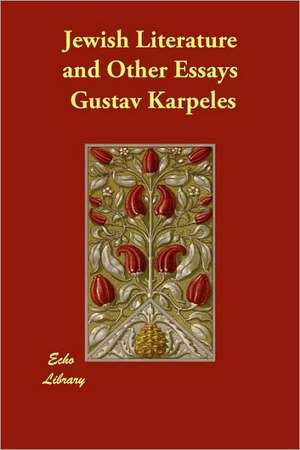 Jewish Literature and Other Essays de Gustav Karpeles