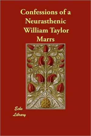 Confessions of a Neurasthenic de William Taylor Marrs