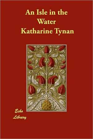 An Isle in the Water de Katharine Tynan