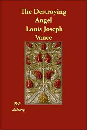 The Destroying Angel de Louis Joseph Vance