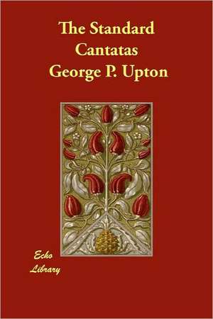 The Standard Cantatas de George P. Upton