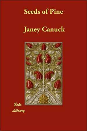 Seeds of Pine de Janey Canuck