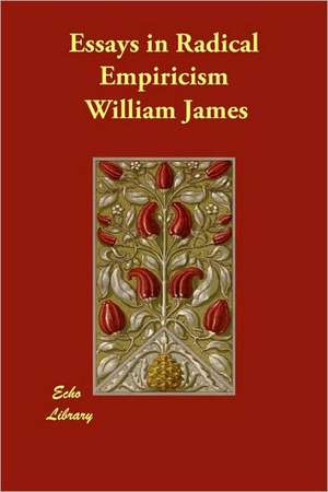 Essays in Radical Empiricism de William James