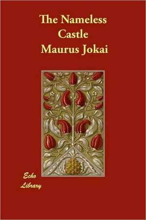 The Nameless Castle de Maurus Jokai