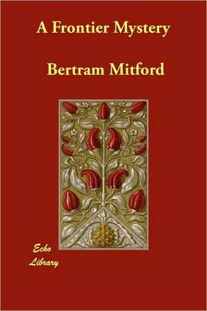 A Frontier Mystery de Bertram Mitford