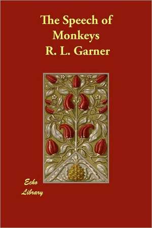 The Speech of Monkeys de R. L. Garner