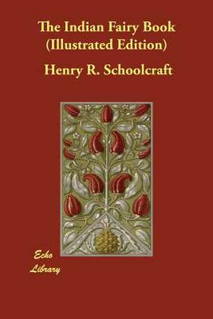 The Indian Fairy Book (Illustrated Edition) de Henry R. Schoolcraft