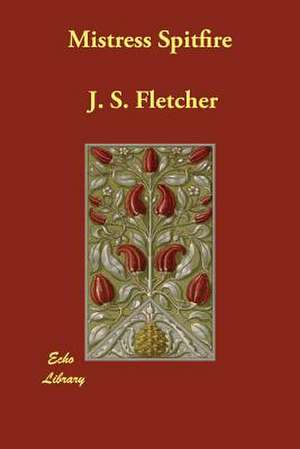 Mistress Spitfire de J. S. Fletcher