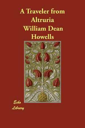 A Traveler from Altruria de William Dean Howells