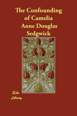 The Confounding of Camelia de Sedgwick, Anne Douglas