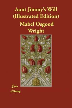 Aunt Jimmy's Will (Illustrated Edition) de Mabel Osgood Wright