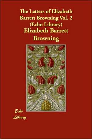 The Letters of Elizabeth Barrett Browning 2 de Elizabeth Barrett Browning