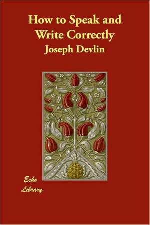 How to Speak and Write Correctly de Joseph Devlin