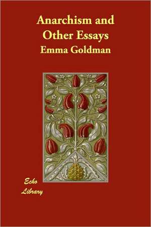 Anarchism and Other Essays de Emma Goldman