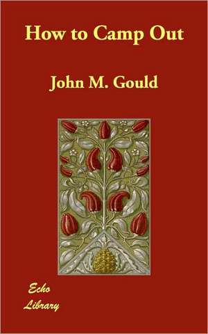 How to Camp Out de John M. Gould