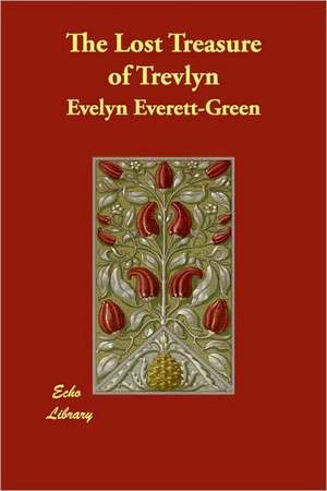 The Lost Treasure of Trevlyn de Evelyn Everett-Green