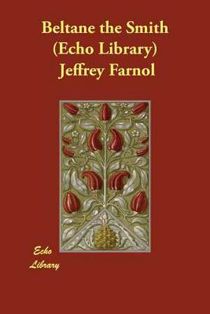 Beltane the Smith (Echo Library) de Jeffrey Farnol