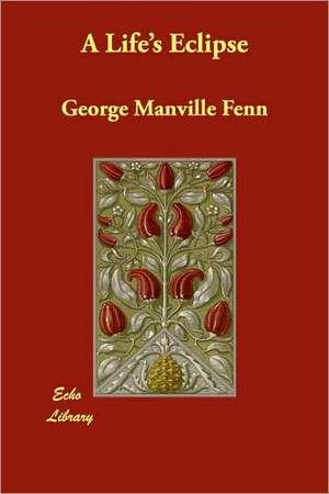 A Life's Eclipse de George Manville Fenn