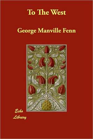 To The West de George Manville Fenn