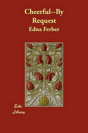 Cheerful, by Request de Edna Ferber