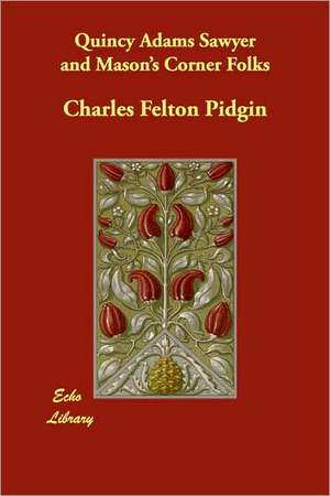 Quincy Adams Sawyer and Mason's Corner Folks de Charles Felton Pidgin