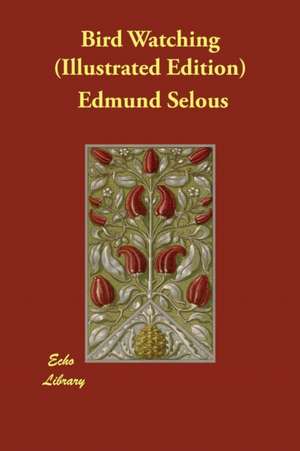 Bird Watching (Illustrated Edition) de Edmund Selous