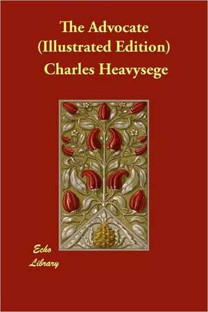 The Advocate (Illustrated Edition) de Charles Heavysege