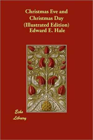 Christmas Eve and Christmas Day (Illustrated Edition) de Edward E. Hale