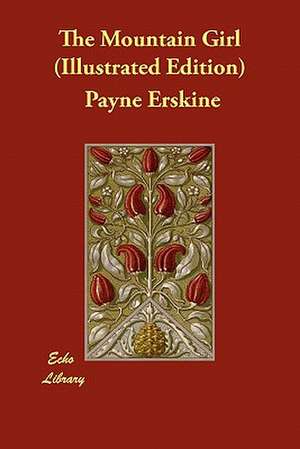 The Mountain Girl (Illustrated Edition) de Payne Erskine