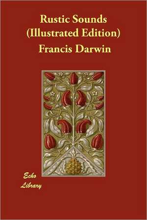 Rustic Sounds (Illustrated Edition) de Francis Darwin