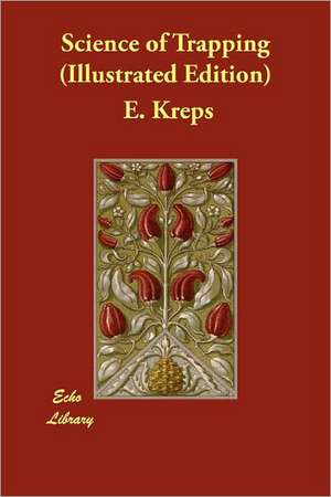 Science of Trapping (Illustrated Edition) de E. Kreps