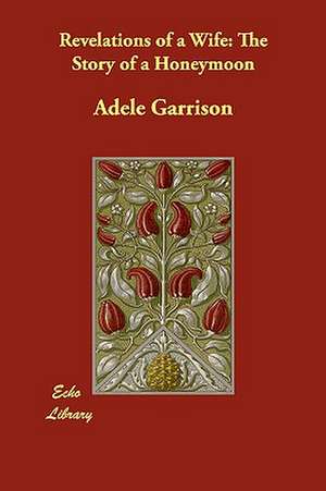 Revelations of a Wife de Adele Garrison