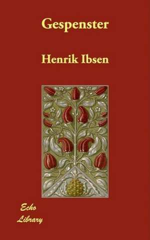 Gespenster de Henrik Johan Ibsen