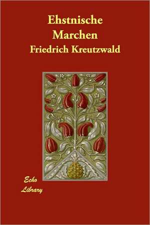 Ehstnische Marchen de Friedrich Kreutzwald