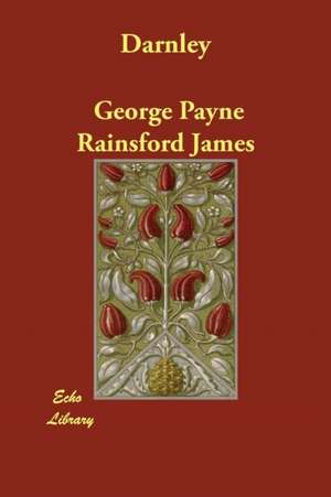 Darnley de George Payne Rainsford James