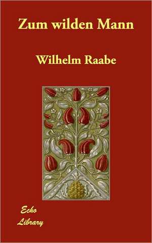 Zum wilden Mann de Wilhelm Raabe