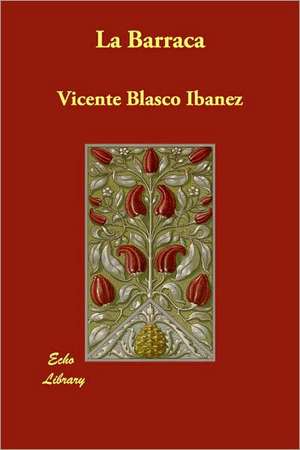 La Barraca de Vicente Blasco Ibanez