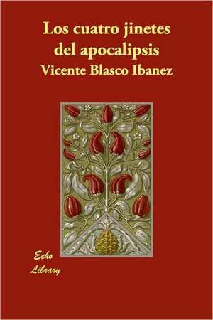 Los cuatro jinetes del apocalipsis de Vicente Blasco Ibanez