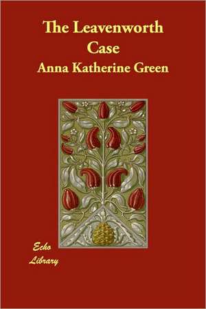 The Leavenworth Case de Anna Katharine Green