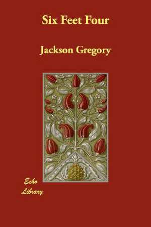 Six Feet Four de Jackson Gregory