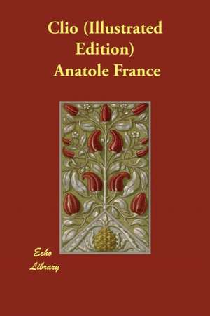 Clio (Illustrated Edition) de Anatole France