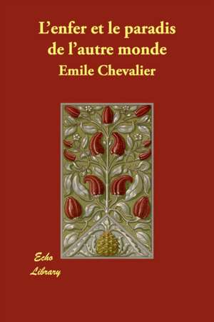 L'Enfer Et Le Paradis de L'Autre Monde de Mile Chevalier